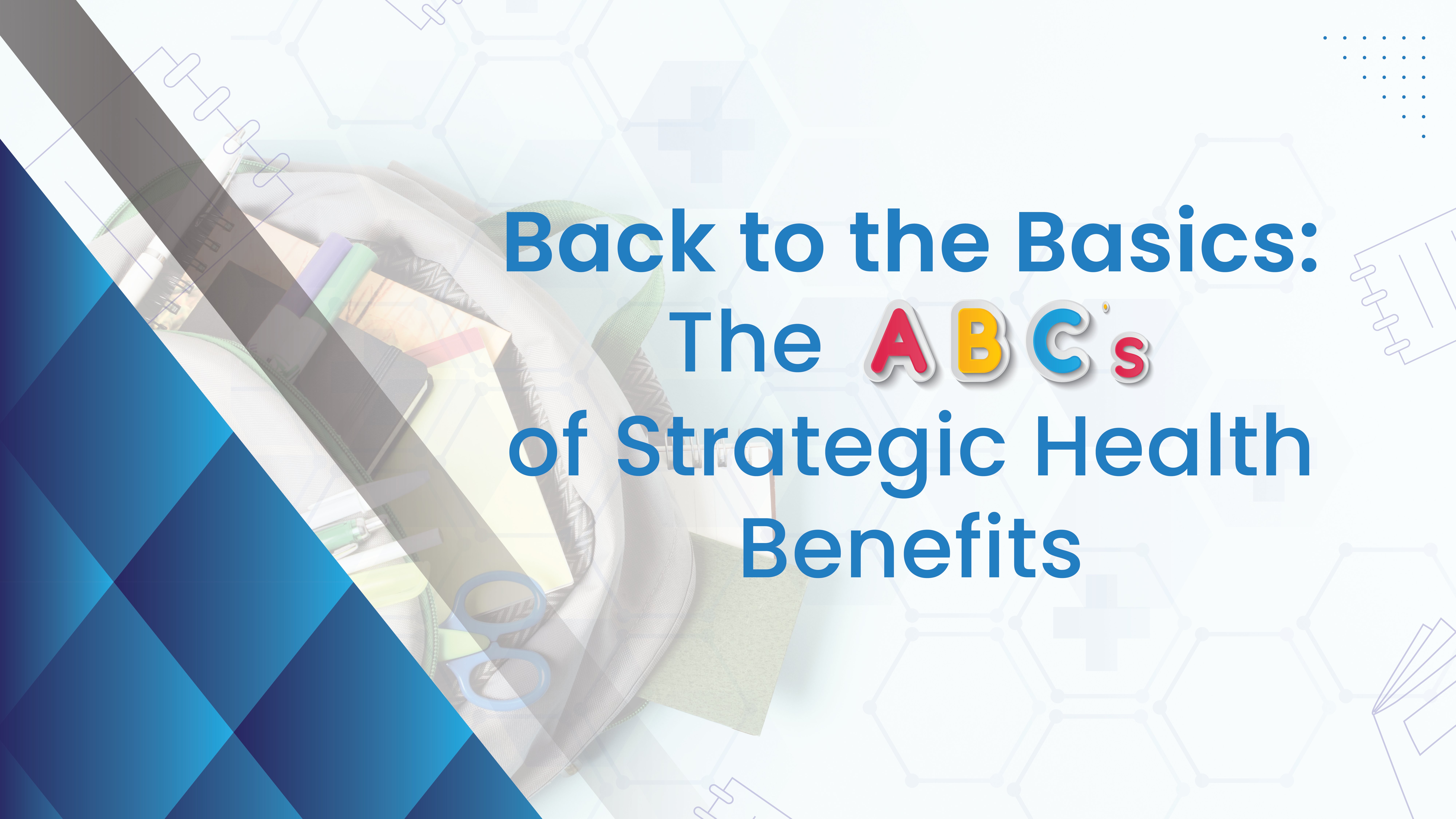 The ABC's of strategic health benefits